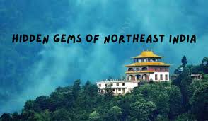 Unexplored places in North East India hidden destinations 2025